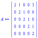 A := Matrix(5, 5, {(1, 1) = 2, (1, 2) = 1, (1, 3) = 0, (1, 4) = 0, (1, 5) = 3, (2, 1) = 0, (2, 2) = 2, (2, 3) = 1, (2, 4) = 0, (2, 5) = 0, (3, 1) = 0, (3, 2) = 0, (3, 3) = 2, (3, 4) = 1, (3, 5) = 0, (4, 1) = 0, (4, 2) = 0, (4, 3) = 0, (4, 4) = 2, (4, 5) = 1, (5, 1) = 0, (5, 2) = 0, (5, 3) = 0, (5, 4) = 0, (5, 5) = 2})