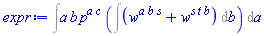 Int(a*b*p^(a*c)*(Int(w^(a*b*s)+w^(s*t*b), b)), a)