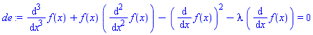 diff(diff(diff(f(x), x), x), x)+f(x)*(diff(diff(f(x), x), x))-(diff(f(x), x))^2-lambda*(diff(f(x), x)) = 0