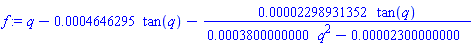 q-0.4646295e-3*tan(q)-0.2298931352e-4*tan(q)/(0.3800000000e-3*q^2-0.2300000000e-4)