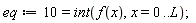 eq := 10 = int(f(x), x = 0 .. L)