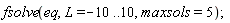 fsolve(eq, L = -10 .. 10, maxsols = 5)