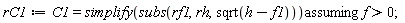 rC1 := `assuming`([C1 = simplify(subs(rf1, rh, sqrt(h-f1)))], [f > 0]);