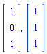 Vector(3, {(1) = 1, (2) = 0, (3) = 1}), Vector(3, {(1) = 1, (2) = 1, (3) = 1})