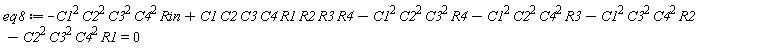 eq8 := -C1^2*C2^2*C3^2*C4^2*Rin+C1*C2*C3*C4*R1*R2*R3*R4-C1^2*C2^2*C3^2*R4-C1^2*C2^2*C4^2*R3-C1^2*C3^2*C4^2*R2-C2^2*C3^2*C4^2*R1 = 0