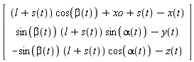 Vector(3, {(1) = (l+s(t))*cos(beta(t))+xo+s(t)-x(t), (2) = sin(beta(t))*(l+s(t))*sin(alpha(t))-y(t), (3) = -sin(beta(t))*(l+s(t))*cos(alpha(t))-z(t)})