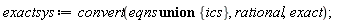 exactsys := convert(`union`(eqns, {ics}), rational, exact);