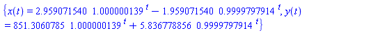 {x(t) = 2.959071540*1.000000139^t-1.959071540*.9999797914^t, y(t) = 851.3060785*1.000000139^t+5.836778856*.9999797914^t}