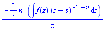 -((1/2)*I)*factorial(n)*(int(f(z)*(z-s)^(-1-n), z))/Pi