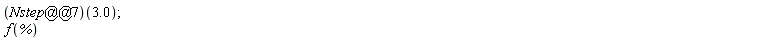 (Nstep@@7)(3.0); f(%)
