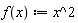 "f(x) := x^2"