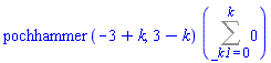 pochhammer(-3+k, 3-k)*(Sum(0, _k1 = 0 .. k))