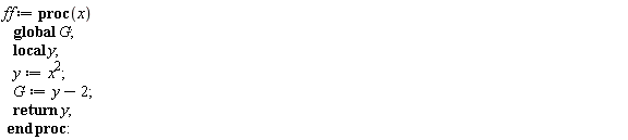 ff := proc (x) local y; global G; y := x^2; G := y-2; return y end proc: