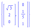{Vector(3, {(1) = sqrt(3), (2) = 2, (3) = 0}), Vector(3, {(1) = 0, (2) = 1/5, (3) = 1})}
