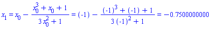 x[1] = x[0]-(x[0]^3+x[0]+1)/(3*x[0]^2+1) and x[0]-(x[0]^3+x[0]+1)/(3*x[0]^2+1) = -1-((-1)^3-1+1)/(3*(-1)^2+1) and -1-((-1)^3-1+1)/(3*(-1)^2+1) = -.7500000000