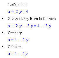"[[,,"Let's solve"],[,,[]=4],["&bullet;",,"Subtract" 2*y "from both sides"],[,,[]=[]],["&bullet;",,"Simplify"],[,,x=[]],["&bullet;",,"Solution"],[,,x=4-2 y]]"