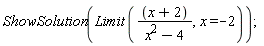 ShowSolution(Limit((x+2)/(x^2-4), x = -2))