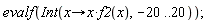 evalf(Int(proc (x) options operator, arrow; x*f2(x) end proc, -20 .. 20))