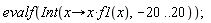 evalf(Int(proc (x) options operator, arrow; x*f1(x) end proc, -20 .. 20))