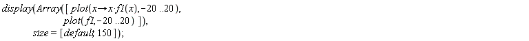 display(Array([plot(proc (x) options operator, arrow; x*f1(x) end proc, -20 .. 20), plot(f1, -20 .. 20)]), size = [default, 150])