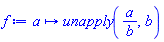 proc (a) options operator, arrow; unapply(a/b, b) end proc