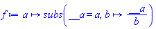 proc (a) options operator, arrow; subs(__a = a, proc (b) options operator, arrow; __a/b end proc) end proc