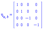 Physics:-Tetrads:-eta_[a, b] = Matrix(%id = 18446745418568576046)