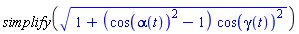 simplify((1+(cos(alpha(t))^2-1)*cos(gamma(t))^2)^(1/2))