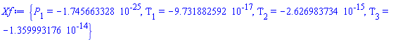 {P[1] = -0.1745663328e-24, Tau[1] = -0.9731882592e-16, Tau[2] = -0.2626983734e-14, Tau[3] = -0.1359993176e-13}