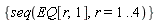 {seq(EQ[r, 1], r = 1 .. 4)}