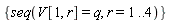 {seq(V[1, r] = q, r = 1 .. 4)}