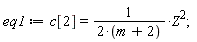 eq1 := c[2] = Z^2/(2*(m+2));