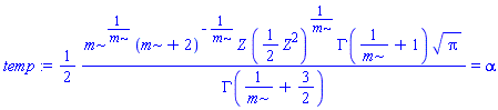 (1/2)*m^(1/m)*(m+2)^(-1/m)*Z*((1/2)*Z^2)^(1/m)*GAMMA(1/m+1)*Pi^(1/2)/GAMMA(1/m+3/2) = alpha