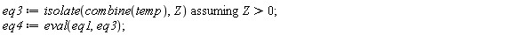 eq3 := `assuming`([isolate(combine(temp), Z)], [Z > 0]);