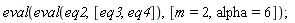eval(eval(eq2, [eq3, eq4]), [m = 2, alpha = 6]);