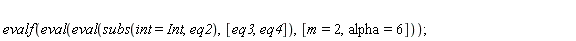 evalf(eval(eval(subs(int = Int, eq2), [eq3, eq4]), [m = 2, alpha = 6]));