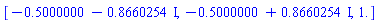 [-.5000000-.8660254*I, -.5000000+.8660254*I, 1.]