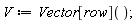 V := Vector[row]()