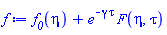f__0(eta)+e^(-gamma*tau)*F(eta, tau)
