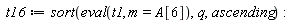 t16 := sort(eval(t1, m = A[6]), q, ascending)