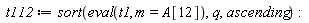 t112 := sort(eval(t1, m = A[12]), q, ascending)