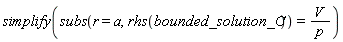 simplify(subs(r = a, rhs(bounded_solution_C)) = V/p)