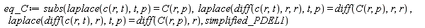 eq_C := subs(laplace(c(r, t), t, p) = C(r, p), laplace(diff(c(r, t), r, r), t, p) = diff(C(r, p), r, r), laplace(diff(c(r, t), r), t, p) = diff(C(r, p), r), simplified_PDEL1)