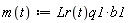 "m(t):=Lr(t)q1*b1"