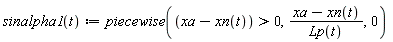"sinalpha1(t):=piecewise((xa-xn(t))>0,(xa-xn(t))/(Lp(t)),0) "