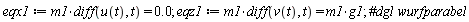 eqx1 := m1*(diff(u(t), t)) = 0.; eqz1 := m1*(diff(v(t), t)) = m1*g1