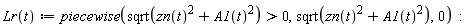 "Lr(t):=piecewise(sqrt(zn(t)^(2)+A1(t)^(2))>0,sqrt(zn(t)^(2)+A1(t)^(2)),0)  :"