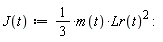 "J(t):=1/(3)*m(t)*Lr(t)^(2) :"