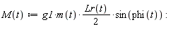 "M(t):=g1*m(t)*(Lr(t))/(2)*sin(phi(t)) :"