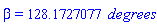 beta = 128.1727077*degrees